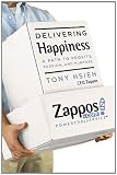 Delivering Happiness: A Path to Profits, Passion, and Purpose