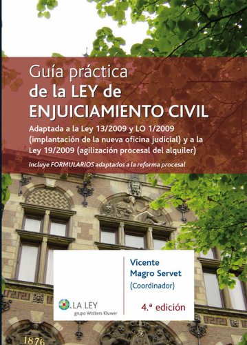Guía práctica de la Ley de Enjuiciamiento Civil: Adaptada a la Ley 13/2009 y LO 1/2009 (implantación de la nueva oficina judicial) y a la Ley 19/2009 (agilización ... procesal del alquiler) (Spanish Edition)