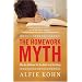 Homework Myth: Why Our Kids Get Too Much of a Bad Thing