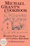 Michael Grant's cookbook: Hearty fare from a country kitchen