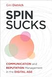 Spin sucks : Communication and reputation management in the digital age
