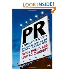 PR- A Persuasive Industry?: Spin, Public Relations and the Shaping of the Modern Media: 1