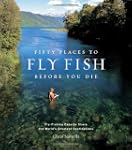 Fifty Places to Fly Fish Before You D...