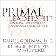Primal Leadership: Learning to Lead with Emotional Intelligence