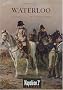 Waterloo : De la bataille � la l�gende (18 juin 1815)