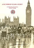 A hundred years afoot : a celebration of a century of race walking