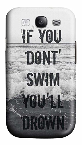 S3 Case, Galaxy S3 Cases, Hot Sale If You Dont Swim You Drown Hard PC 3D Custom Sumsang Galaxy S3 Case Shock Absorpt Protect for Samsung Galaxy S3 i9300