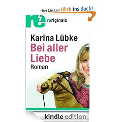 Bei aller Liebe: Roman