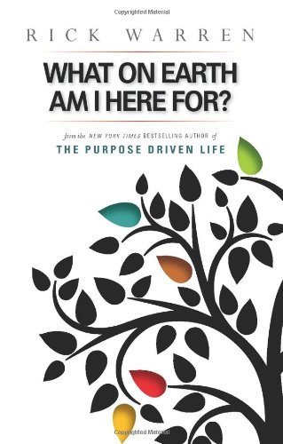 What on Earth Am I Here For? Purpose Driven Life