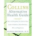 Collins Alternative Health Guide (The A-to Z, Everything-You-Need-to-Know Guide to Conditions, Natural Remedies, Herbs, and Supplements) (Paperback)