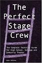 The Perfect Stage Crew: The Compleat Technical Guide for High School, College, and Community Theater