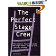The Perfect Stage Crew: The Compleat Technical Guide for High School, College, and Community Theater