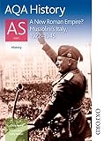 AQA history. A new Roman Empire? : Mussolini's Italy, 1922-1945