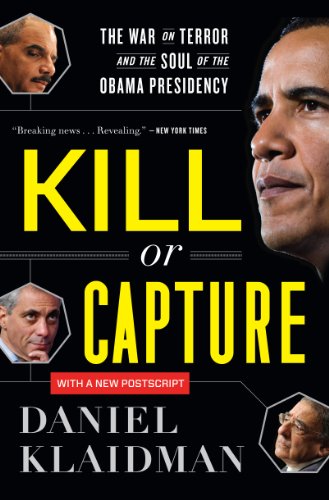 Kill or Capture: The War on Terror and the Soul of the Obama Presidency