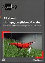 AQUALOG: All About Shrimps, Crayfishes, and Crabs in the fresh- and brackish-water aquarium and paludarium