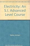 Electricity : an SI advanced level course