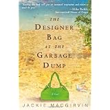 The Designer Bag at the Garbage Dump: A Novel ~ Jackie Macgirvin