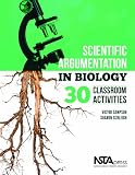Scientific Argumentation in Biology: 30 Classroom Activities - PB304X