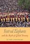 Festival Elephants and the Myth of Global Poverty