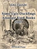 Some Ugly Ducklings Amongst Used Books, 2007