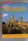 San Gimignano A Newly-Illustrated Travel Guide with a Map of the Town