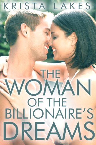 The Woman of the Billionaire's Dreams (The Woman of the Billionaire's Dreams #1) by Krista Lakes