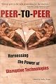 Peer-to-Peer : Harnessing the Power of Disruptive Technologies