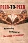 Peer-to-Peer : Harnessing the Power of Disruptive Technologies