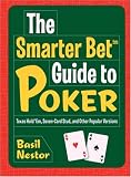 The Smarter Bet Guide to Poker: Texas Hold ‘Em, Seven-Card Stud, and Other Popular Versions