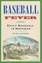 Baseball Fever: Early Baseball in Michigan