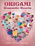 Origami Romantic Hearts: Lovely Designs for Lovely Moments (Origami Holiday) (Volume 3)