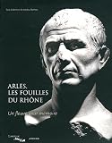 Livre Travail : Arles, les fouilles du Rhône : Un fleuve pour mémoire