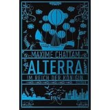 Alterra. Im Reich der K�nigin: Roman (PAN)von "Maxime Chattam"