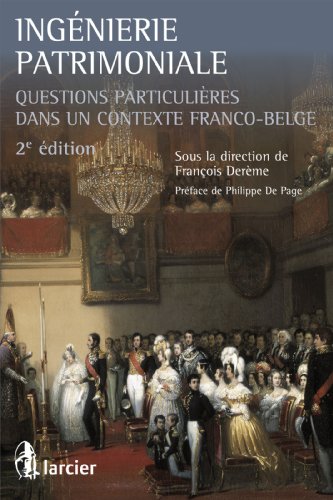 Ingénierie patrimoniale: Questions spéciales dans un contexte franco-belge (French Edition)