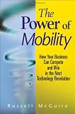 The Power of Mobility: How Your Business Can Compete and Win in the Next Technology Revolution