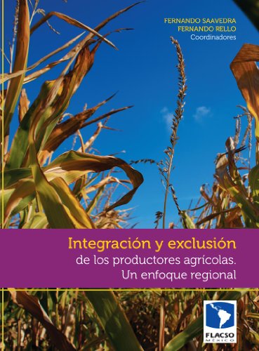 Integración y exclusión de los productores agrícolas. Un enfoque regional (Spanish Edition)