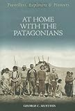 At Home with the Patagonians (Travellers, Explorers & Pioneers Series)
