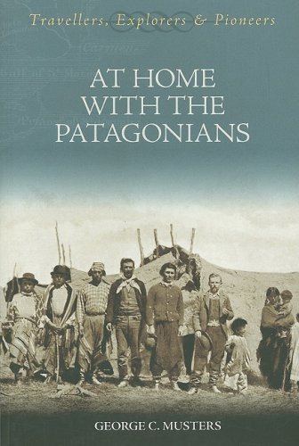 at home with the patagonians travellers explorers  pioneers