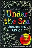 Under the Sea Scratch and Sketch: An Art Activity Book for Imaginative Artists of All Ages (Scratch & Sketch)