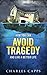 How You Can Avoid Tragedy and Live a Better Life