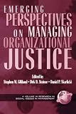Emerging Perspectives on Managing Organizational Justice