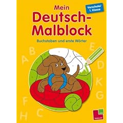 Mein Deutsch-Malblock. Vorschule/ 1. Klasse: Buchstaben und erste W�rter