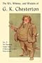 The Wit, Whimsy, and Wisdom of G. K. Chesterton, Volume 6: The Defendant, Varied Types, A Miscellany of Men, Other Stories