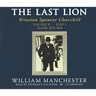 The Last Lion Part A: Winston Spencer Churchill, Alone, 1932-1940 by Manchester, William, reader: Brown, and Richard
