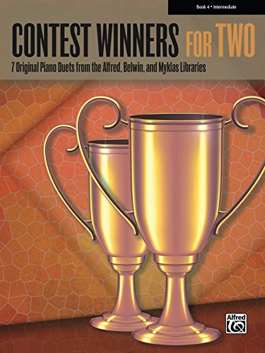 Contest Winners for Two, Book 4: 7 Original Piano Duets (1 Piano, 4 Hands) from the Alfred, Belwin, and Myklas Libraries for Intermediate Pianists