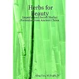 Herbs for Beauty: Imperial and Secret Herbal Formulas from Ancient China