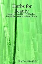Herbs for Beauty: Imperial and Secret Herbal Formulas from Ancient China