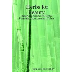 Herbs for Beauty: Imperial and Secret Herbal Formulas from Ancient China