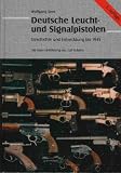 Deutsche Leucht- und Signalpistolen.Geschichte und Entwicklung bis 1945 - Wolfgang Kern