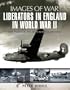 LIBERATORS IN ENGLAND IN WORLD WAR II: Rare Photographs from Wartime Archives (Images of War)